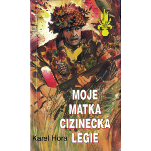 Moje matka cizinecká legie (HORA, Karel)