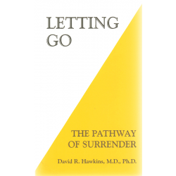 Letting Go: The Pathway of Surrender (HAWKINS, David R., M.D., Ph.D.)