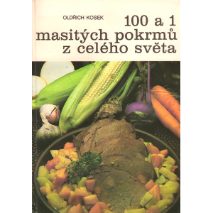 100 a 1 masitých pokrmů z celého světa (KOSEK, Oldřich)