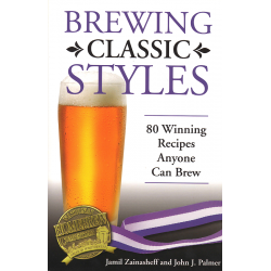 Brewing Classic Styles: 80 Winning Recipes Anyone Can Brew (ZAINASHEFF - PALMER)