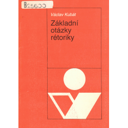 Základní otázky rétoriky (KUBÁT, Václav)