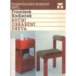 Ruční obrábění dřeva (KADLEČEK, František)