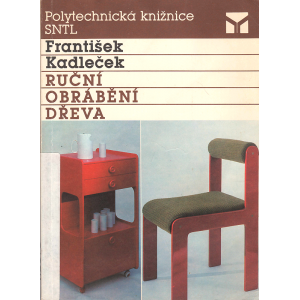 Ruční obrábění dřeva (KADLEČEK, František)