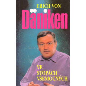 Ve stopách všemocných (DÄNIKEN, Erich von)