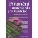 Finanční matematika pro každého (RADOVÁ - DVOŘÁK - MÁLEK)