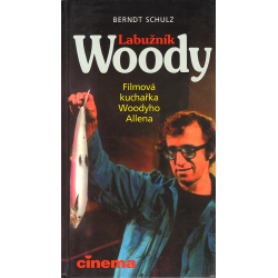 Labužník Woody - Filmová kuchařka Woddyho Allena (SCHULZ, B.)