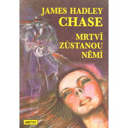 Mrtví zůstanou němí (CHASE, James Hadley)