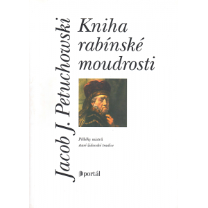 Kniha rabínské moudrosti (PETUCHOWSKI, Jacob J.)