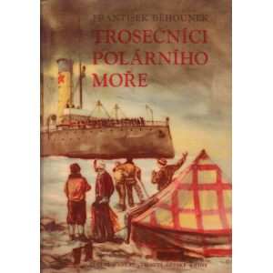 Trosečníci polárního moře (BĚHOUNEK, František)