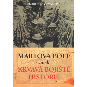 Martova pole aneb Krvavá bojiště historie (IVANOV, Miroslav)