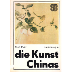 Einführung in die Kunst Chinas (VIOLET, Renée)