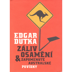 Záliv Osamění & zapomenuté australské povídky (DUTKA, Edgar)